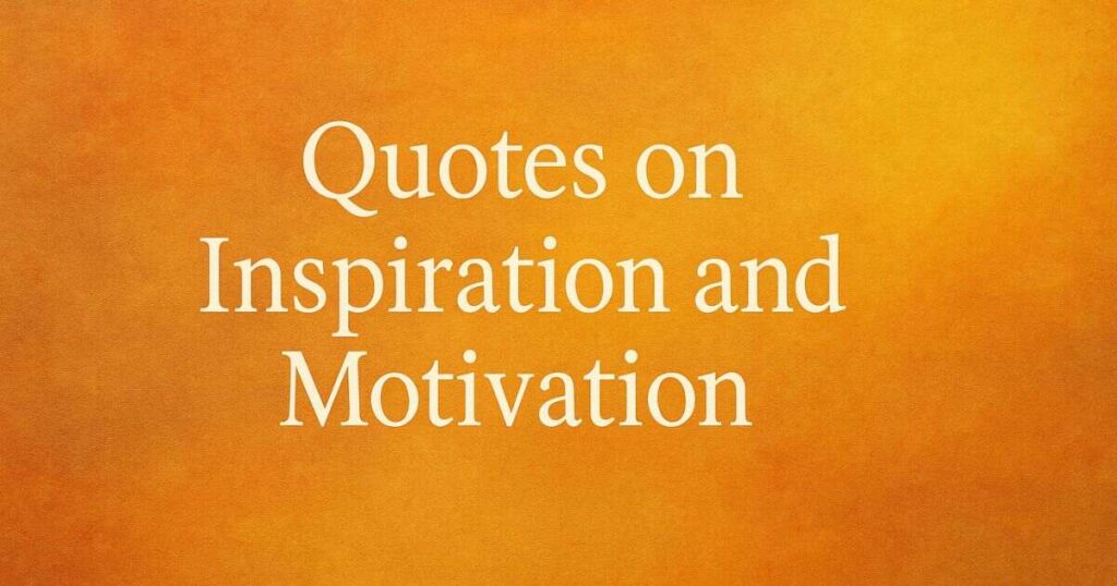 Quotes on Inspiration and Motivation