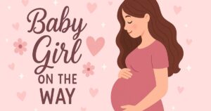 100 Best Baby Girl On The Way Quotes To Celebrate Your Bundle Of Joy