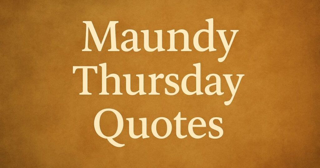 25+ Inspirational Maundy Thursday Quotes