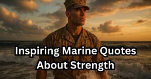 40+ Inspiring Marine Quotes About Strength (Copy & Paste)