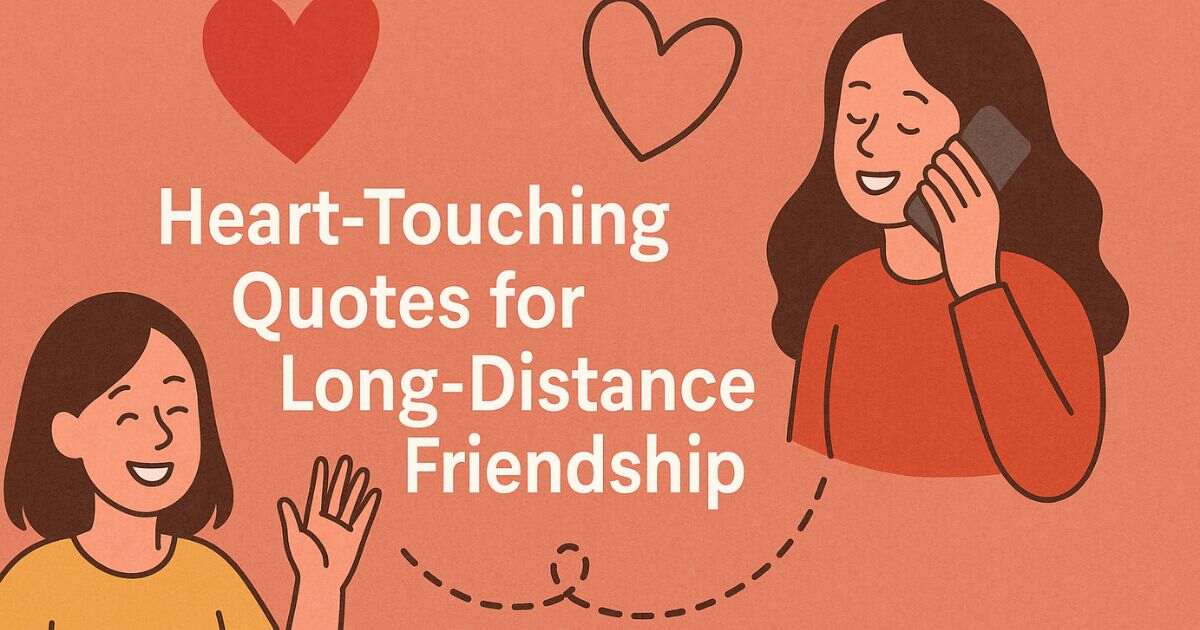 41+ Heartfelt Far Friendship Quotes About Distance