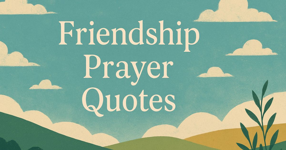 Best 40+ Comforting Short Friendship Prayer Quotes