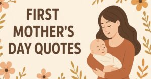 Best 50+ First Mothers Day Quotes for New Moms