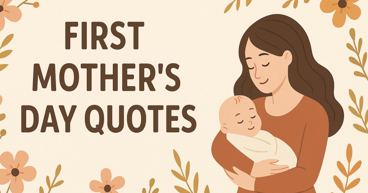 Best 50+ First Mothers Day Quotes for New Moms