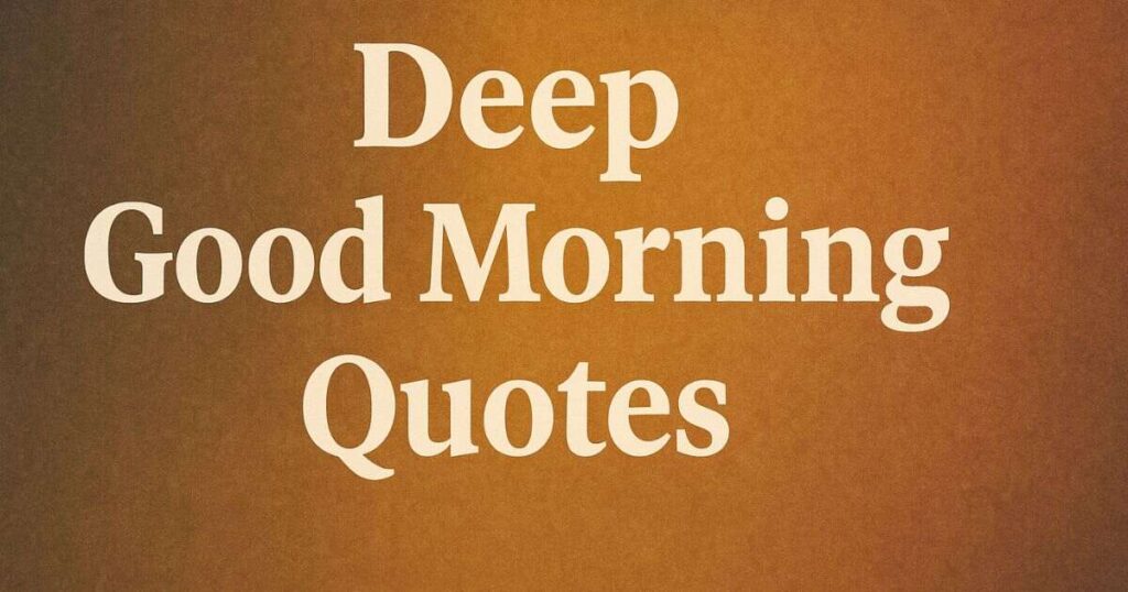Deep Good Morning Quotes