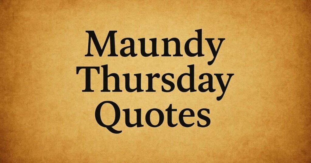Inspirational Maundy Thursday Quotes By Country – A World Of Faith And Humility