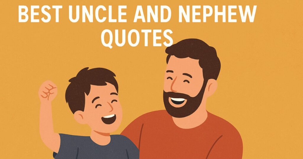 Uncle And Nephew Quotes