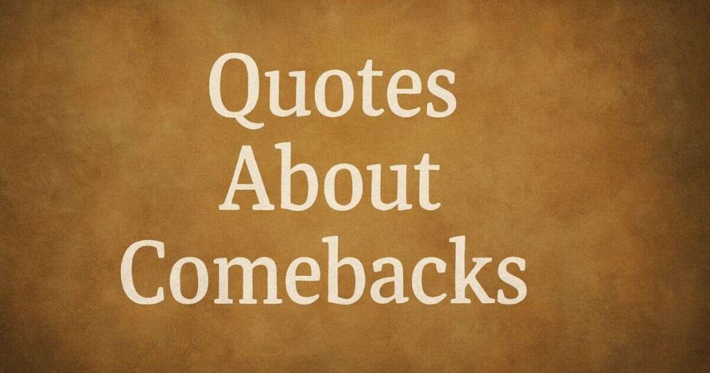Quotes About Comebacks