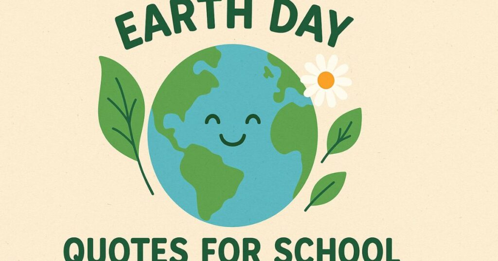 Short Earth Day Quotes for School