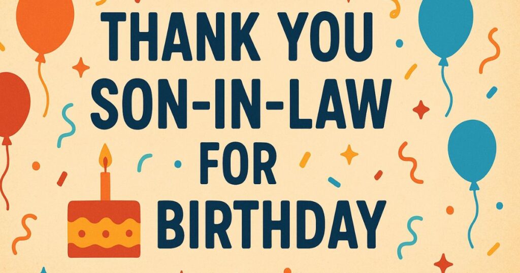 Thank You Son-In-Law Quotes For Birthday Wishes