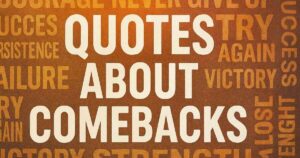Top 50 Best Quotes About Comebacks
