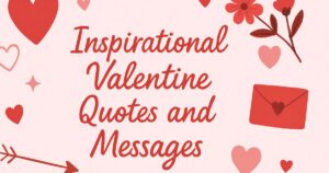 Top 70+ Inspirational Valentine Quotes and Messages