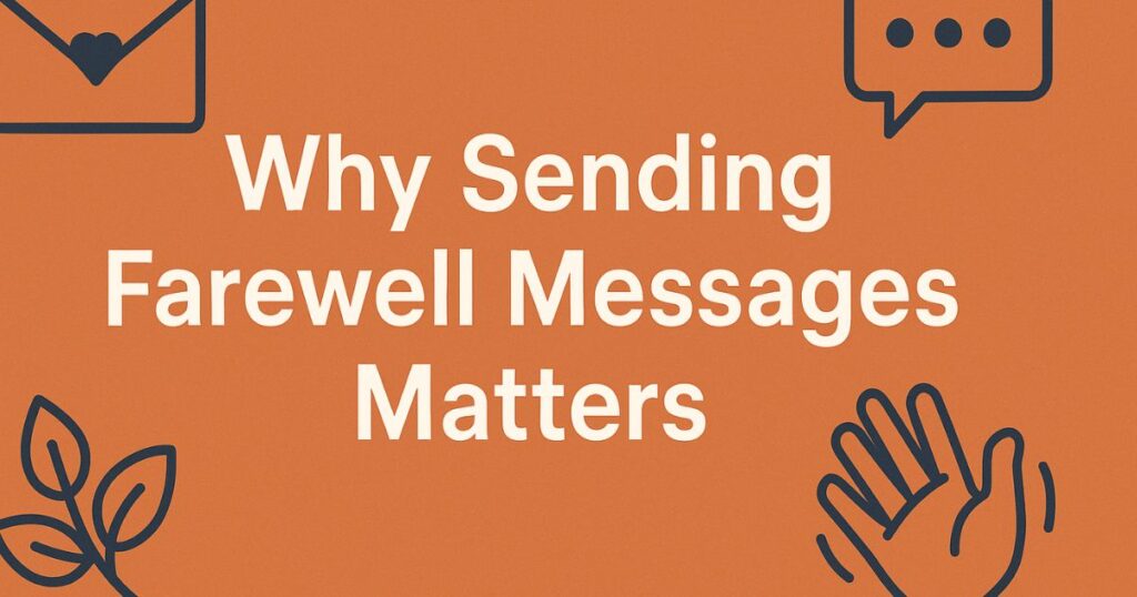 Why Sending Farewell Messages Matters
