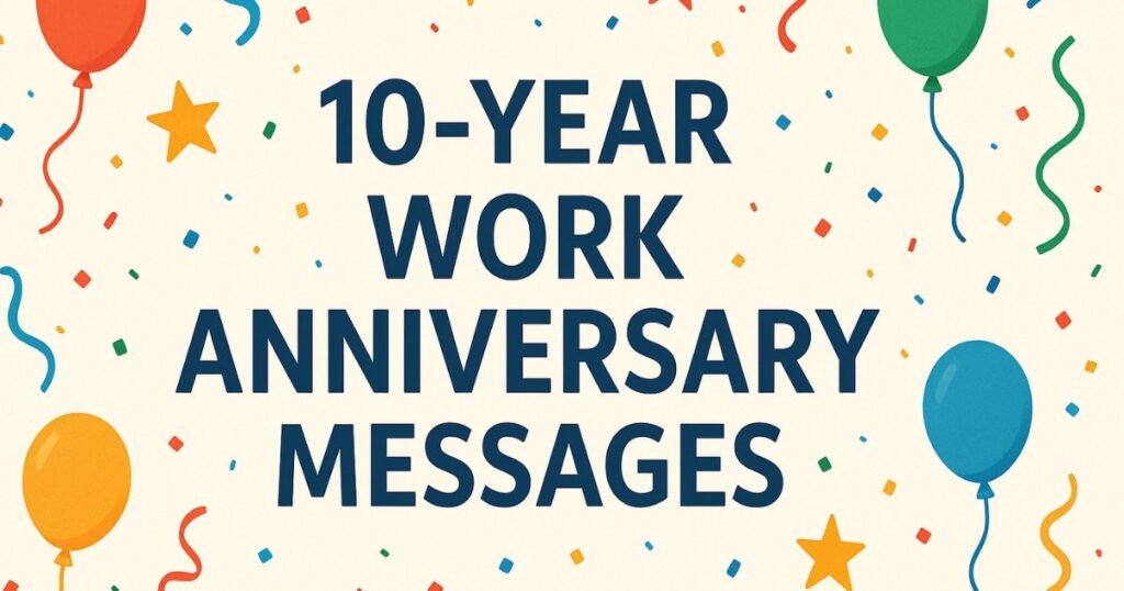 10 Year Work Anniversary Quotes For Myself and Messages