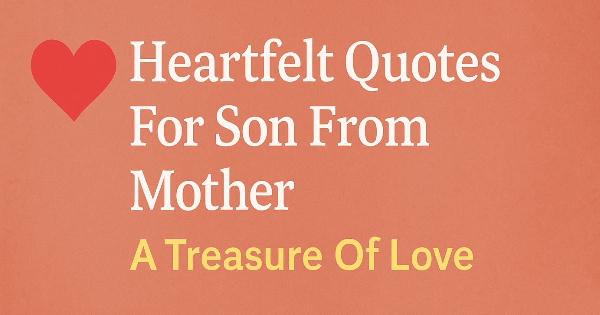 120 Heartfelt Quotes For Son From Mother A Treasure Of Love