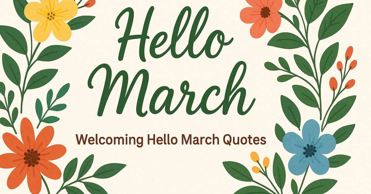 57+ Welcoming Hello March Quotes