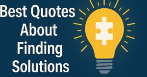 70+ Problem Solving Quotes to Tackle Challenges Head-On 