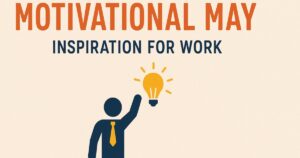 90+ Motivational May Inspirational Quotes for Work 