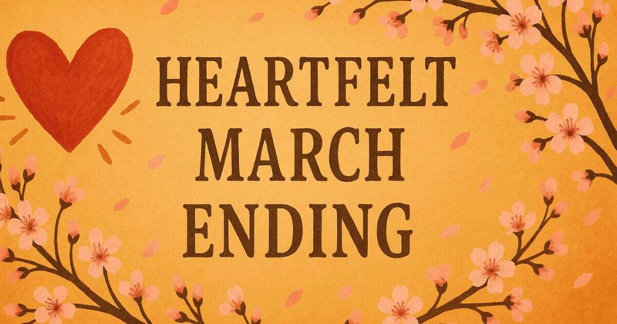 99+ Heartfelt March Ending Quotes