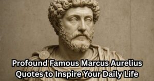 99+ Profound Famous Marcus Aurelius Quotes to Inspire Your Daily Life