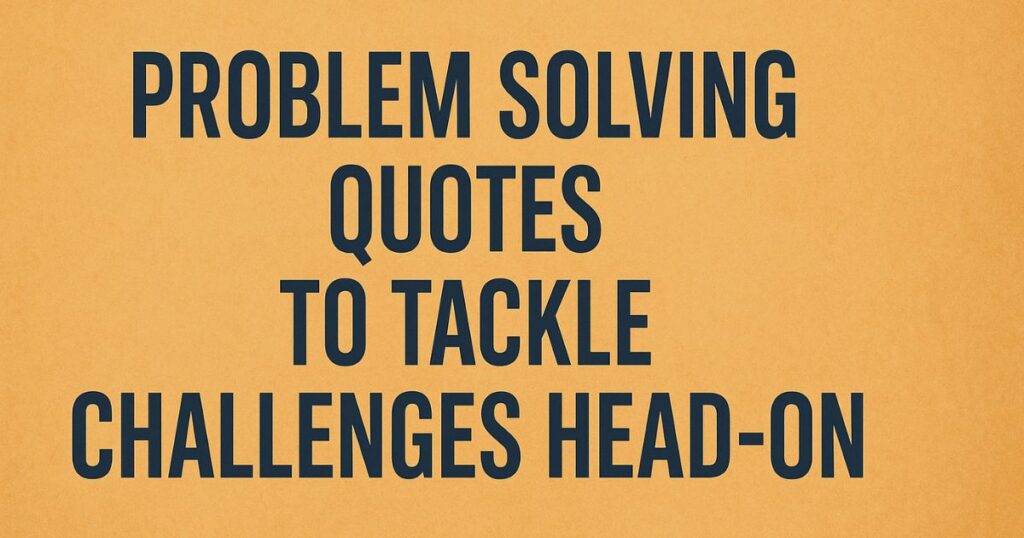 Best Problem Solving Quotes