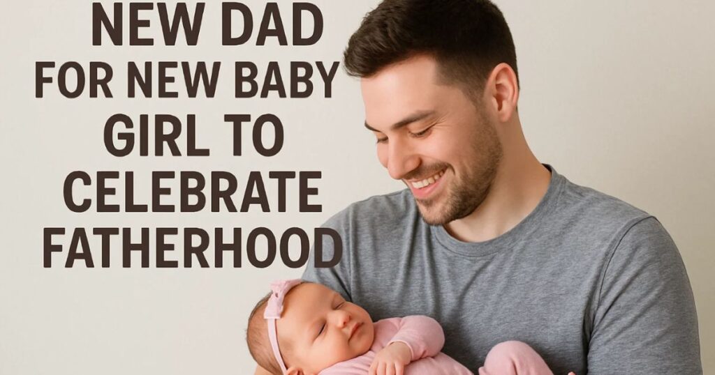 New Dad Quotes For New Baby Girl
