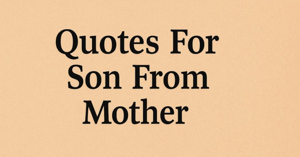 Quotes For Son From Mother