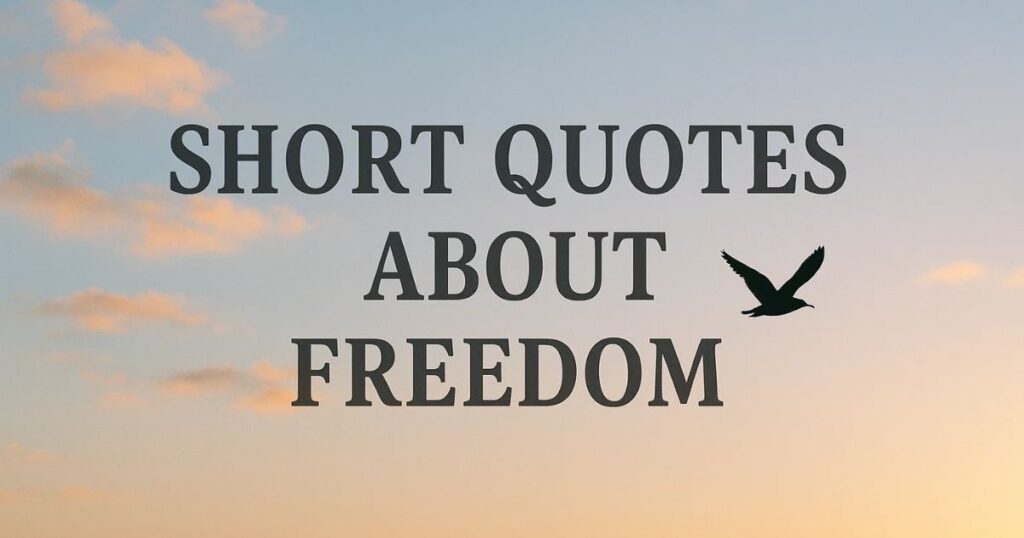 Short Quotes About Freedom