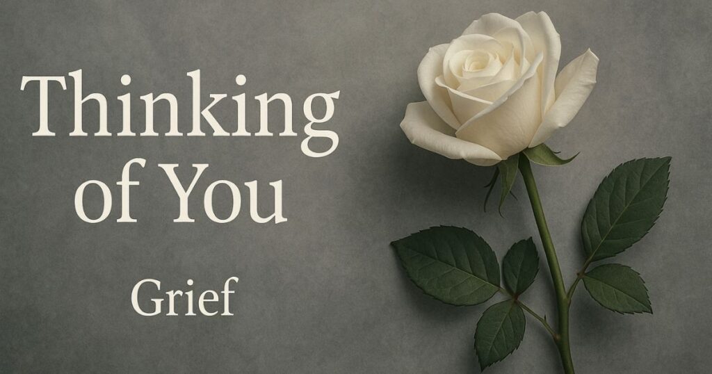 Thinking of You Grief Thinking Of You Quotes Sympathy