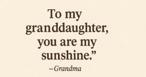 Top 50+ Granddaughter Quotes Short from Grandma