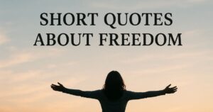 Top Best 99 Short Quotes About Freedom