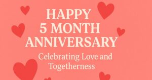 Happy 5 Month Anniversary Quotes: Celebrating Love and Togetherness